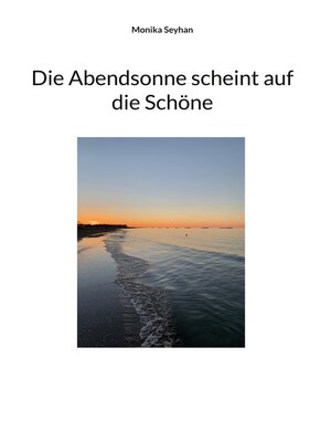 cover image of Die Abendsonne scheint auf die Schöne